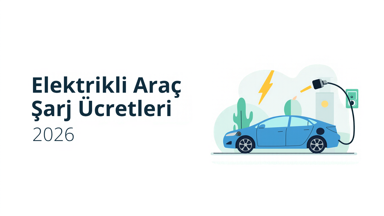 Elektrikli araç şarj ücretleri 2026 görseli