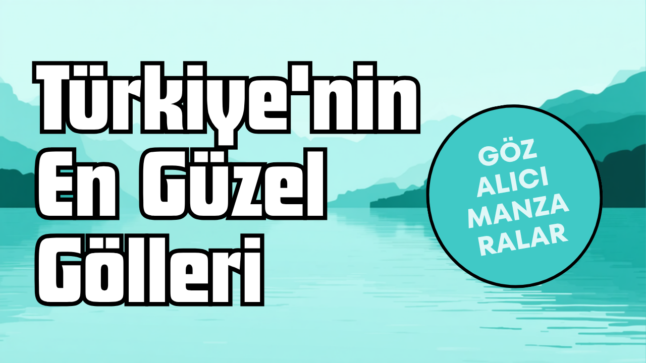 Türkiye'nin en güzel gölleri görseli