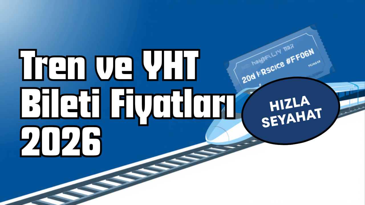 Tren ve YHT bileti fiyatları 2026 görseli